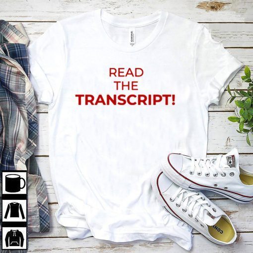 how can buy Read The Transcript Tee Shirt