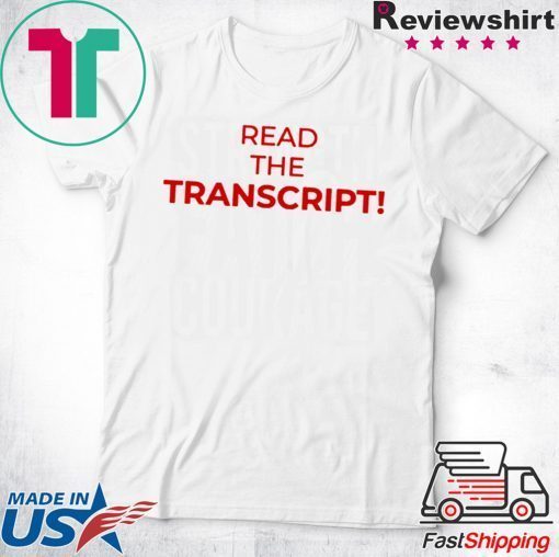 Read The Transcript Trump 2020 Tee Shirt