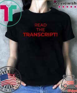 Read The Transcript Donald Trump 2020 Tee Shirts