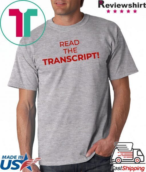 Read The Transcript T Shirts