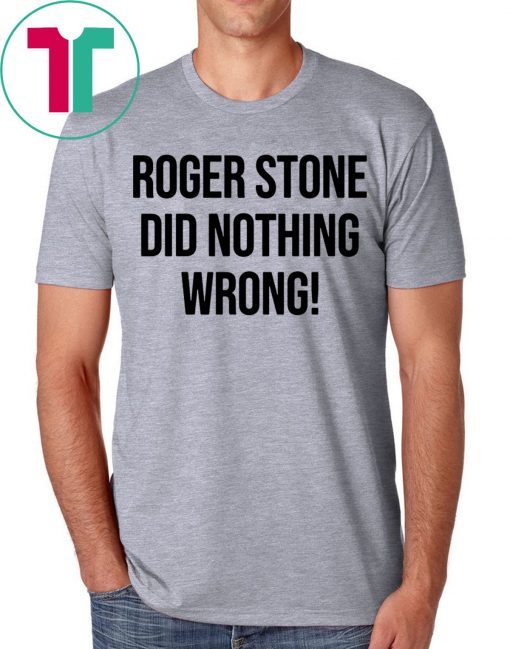 Mens Roger Stone Did Nothing Wrong Shirt