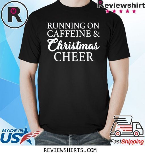 Running On Caffeine and Christmas Cheer Tee Shirt