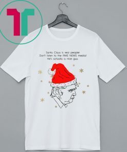 Santa Claus Is Real People Don’t Listen To The Fake News Media Trump Christmas Tee Shirt