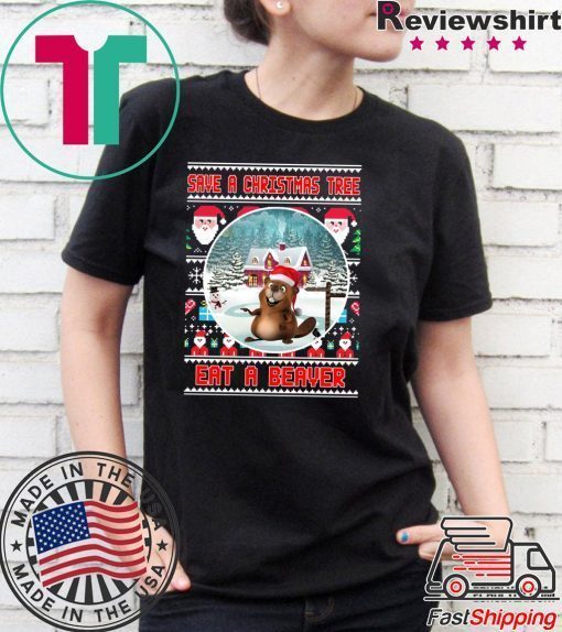 Save a Christmas tree eat a beaver T-Shirt