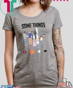 Some Things Tee Shirt