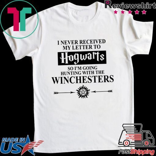 Supernatural I Never Received Hogwarts So I’m Going Hunting With The Winchesters Shirt