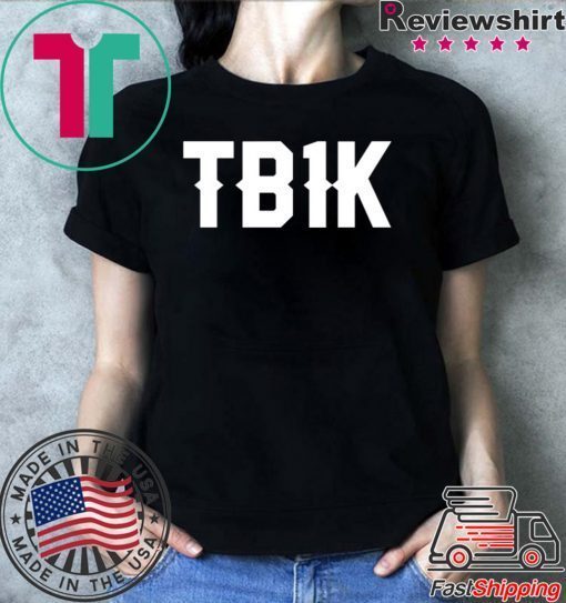 Tb1k Shirt