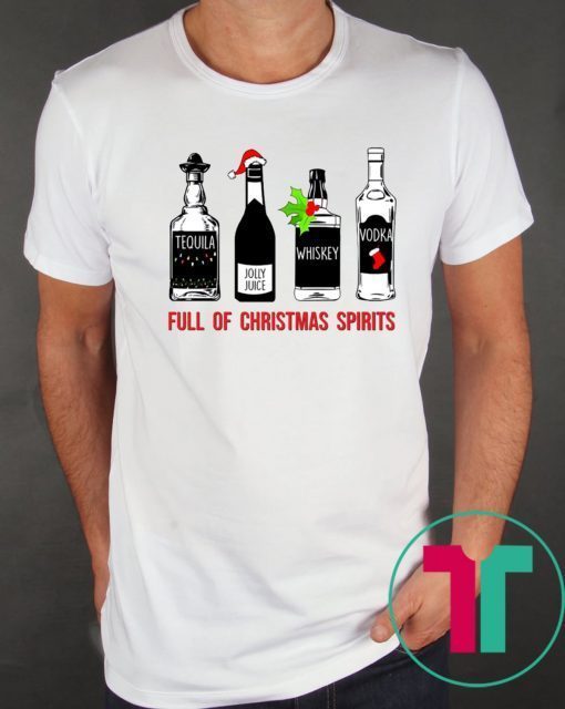 Tequila Whiskey Vodka Full of Christmas Spirits T-Shirt