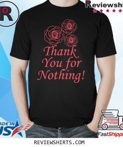 Thank You For Nothing T-Shirt