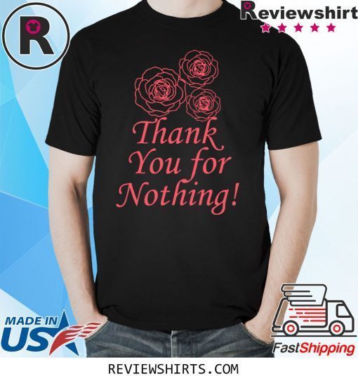 Thank You For Nothing T-Shirt