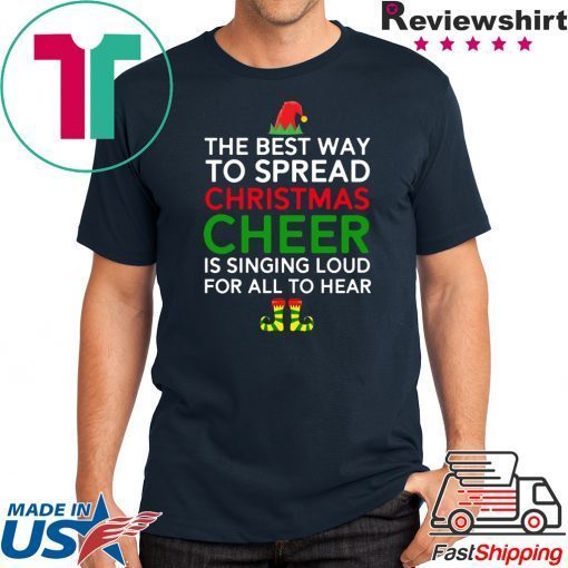 The Best Way To Spread Christmas Cheer Is Singing Loud For All To Hear T-Shirt