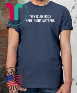 This is America Here, Right Matters T-Shirt Alexander Vindman