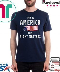 This is America Here Right Matters 2020 Tee Shirt Alexander Vindman