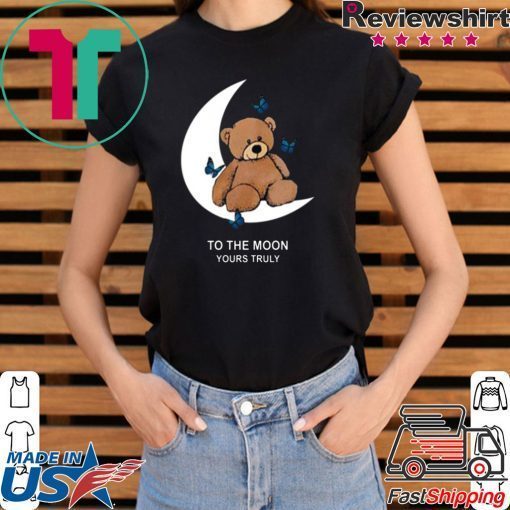 To the moon Yours Truly Offcial T-shirt