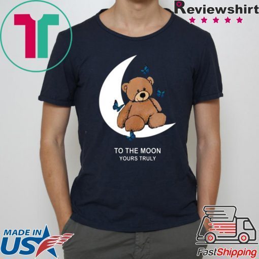 To the moon Yours Truly Offcial T-shirt