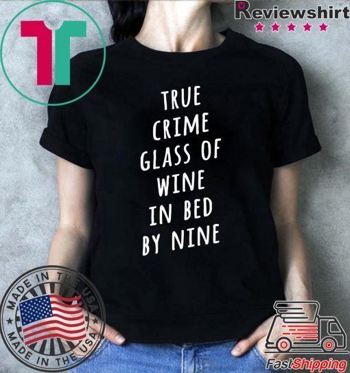 True crime glass of wine in bed by nine shirts