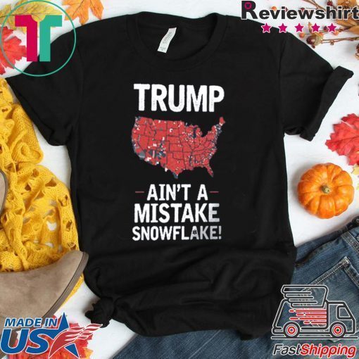 Donand Trump Ain't A Mistake SNOWFLAKE T-Shirt