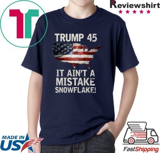 Trump Ain't A Mistake T-Shirts