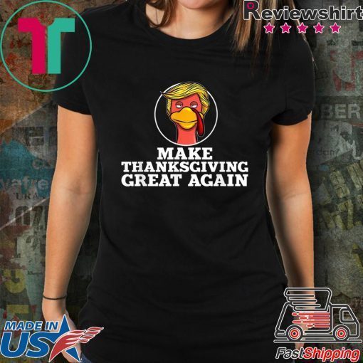 Trump Turkey Make thanksgiving great again shirt