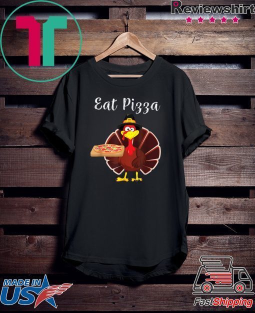 Turkey Eat Pizza Funny Thanksgiving Xmas T-Shirt