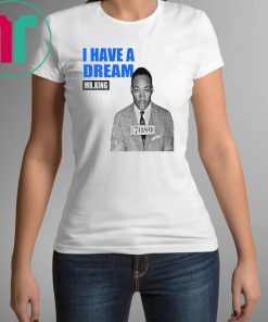 Mr.King I Have A Dream T-Shirt
