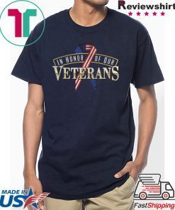 VETERANS DAY IN HONOR OF OUR VETERANS SHIRT