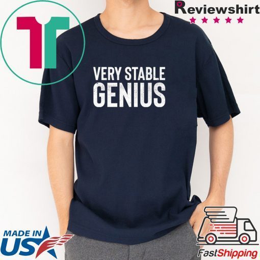 Very Stable Genius 1 Shirt