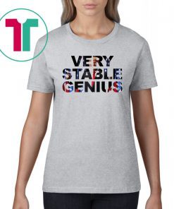 Very Stable Genius Hot Shirt