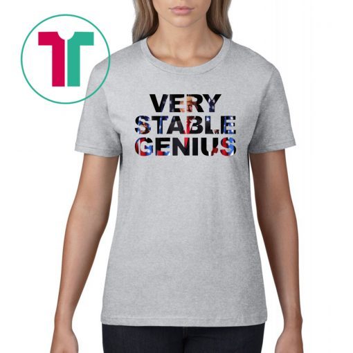 Very Stable Genius Hot Shirt