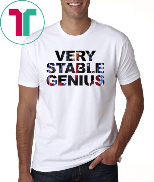 Very Stable Genius Hot Shirt