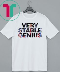 Very Stable Genius Hot Shirt