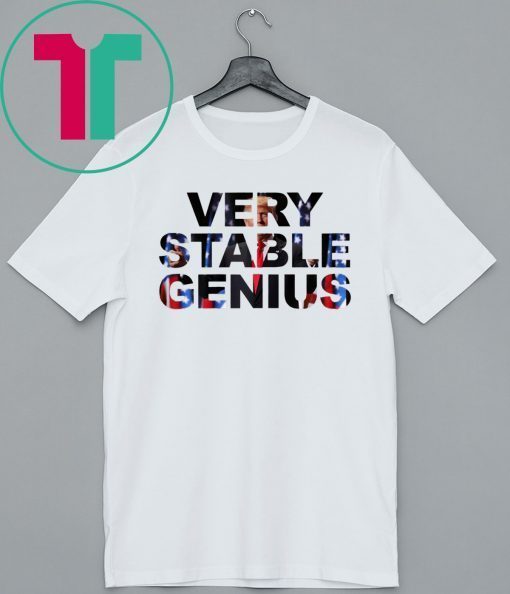 Very Stable Genius Hot Shirt