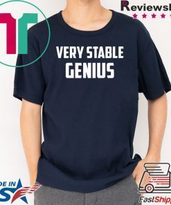 Very Stable Genius shirt