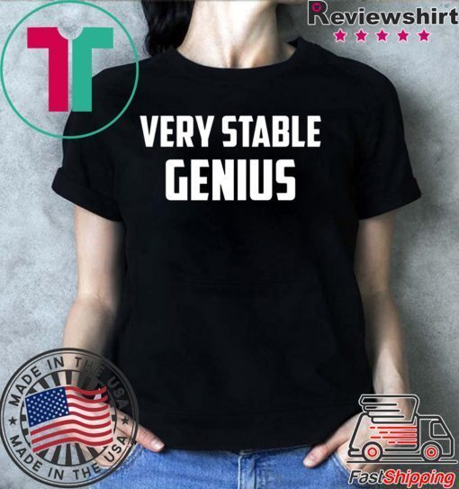 Very Stable Genius shirt