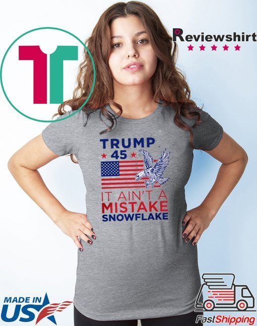 Vote Trump 45 Ain't a Mistake T-Shirt