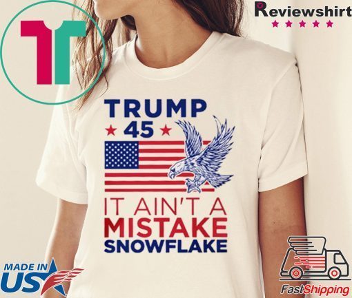 Vote Trump 45 Ain't a Mistake T-Shirt