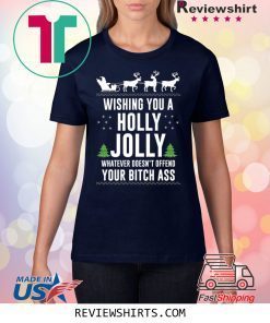 WISHING YOU A HOLLY JOLLY WHATEVER CHRISTMAS TEE SHIRT