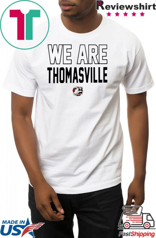 We Are Thomasville Tee Shirt