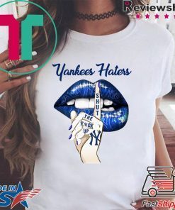 Yankees Haters Lips Shut The Fuck Up Shirt