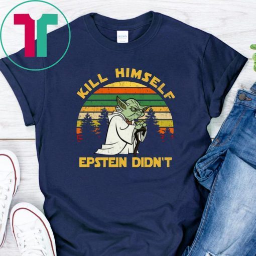 Yoda Kill Himself Epstein Didn’t Tee Shirt