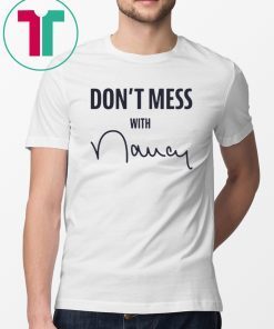 Don't Mess With Nancy Apparel Shirt