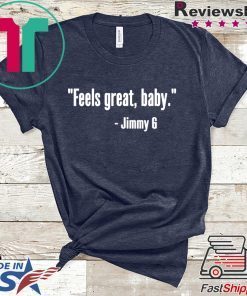 Feels Great Baby Jimmy G Gift T-Shirts