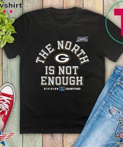 Green Bay Packers The North Is Not Enough Gift T-Shirts