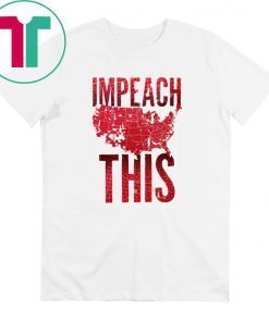 Impeach This Donald Trump Shirt
