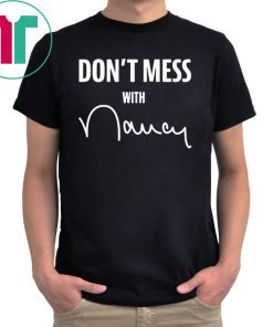 Men Don't Mess with Nancy Pelosi Shirt