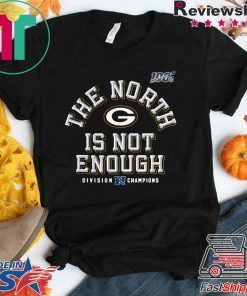 The North Is Not Enough Packers Gift T-Shirts