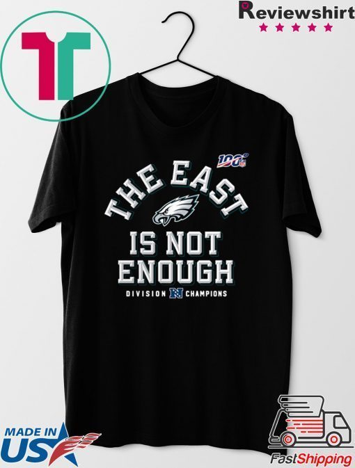 Philadelphia Eagles Division Champions The East Is Not Enough Tee Shirt