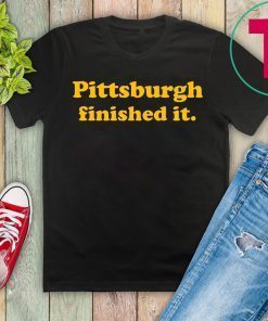 Pittsburgh Finished It 2020 TShirt