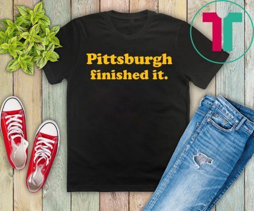 Pittsburgh Finished It 2020 TShirt