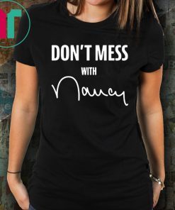 Trump Don't Mess with Nancy T-Shirt